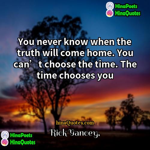 Rick Yancey Quotes | You never know when the truth will